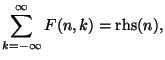 $\displaystyle \sum_{k=-\infty}^{\infty} F(n,k) = \mathrm{rhs}(n),$