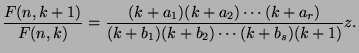$\displaystyle \frac{F(n,k+1)}{F(n,k)} = \frac{(k+a_1)(k+a_2)\cdots(k+a_r)}{(k+b_1)(k+b_2)\cdots (k+b_s)(k+1)}z.$