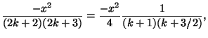 $\displaystyle \frac{-x^2}{(2k+2)(2k+3)} = \frac{-x^2}{4}
\frac{1}{(k+1)(k+3/2)},$