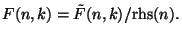 $ F(n,k) = \tilde{F}(n,k)/\mathrm{rhs}(n).$