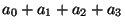 $\displaystyle a_0 + a_1 + a_2 + a_3$