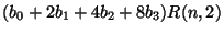 $\displaystyle (b_0 + 2b_1 + 4b_2 + 8b_3) R(n,2)$