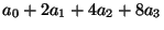 $\displaystyle a_0 + 2a_1 + 4a_2 + 8a_3$