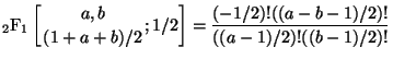$\displaystyle {}_{2}\mathrm{F}_{1} \left[ \genfrac{}{}{0pt}{}{a,b}{(1+a+b)/2} ; {1/2} \right] = \frac{(-1/2)!((a-b-1)/2)!}{((a-1)/2)!((b-1)/2)!}$
